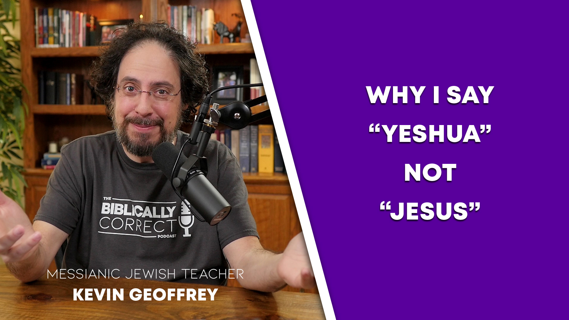Ep. 2  Why I Say “Yeshua” Not “Jesus”  The Biblically Correct Podcast